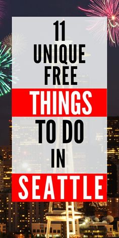 fireworks in the sky with text overlay reading 11 unique free things to do in seattle