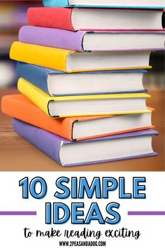 a stack of books with the title 10 simple ideas to make reading exciting