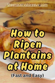 how to ripen plantains at home fast and easy