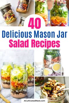 mason jar salads with the words 40 delicious mason jar salad recipes on top and below