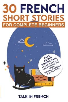 the book cover for 30 french short stories for complete beginners with an image of a cat