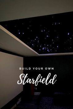 a black room with the words build your own starfield