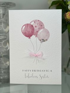 a card with three balloons on it and the words happy birthday to a fabulous sister