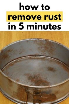 an old metal pan with the words how to remove rust in 5 minutes on it