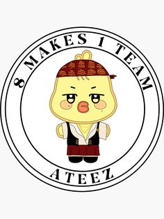 a cartoon character with the words 8 makes i team atel on it's back