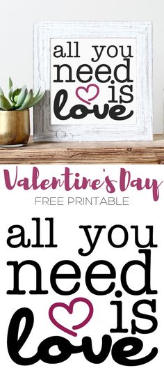 valentine's day printables with the words all you need is love