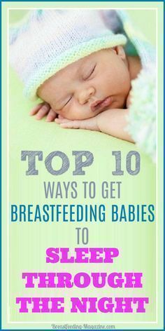 a baby sleeping with the words top 10 ways to get breastfeeding babies to sleep through the night