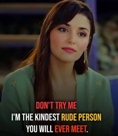 an image of a woman with a quote on it that says don't try me i'm the kindest rude person you will ever meet