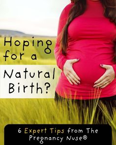 a pregnant woman standing in tall grass with the words hoping for a natural birth? 6 expert tips from the pregnant nurse