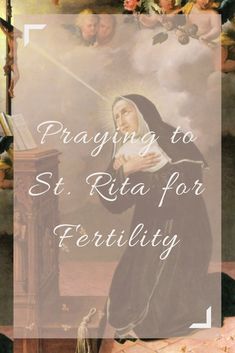 a painting with the words praying to st rita for fertity