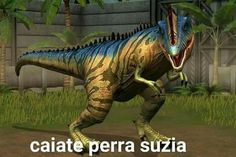 an image of a dinosaur with caption that reads, st bueno que quien tiee hambre?