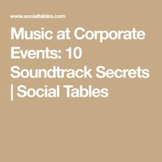 the words music at corporate events 10 sound track secrets social tables