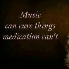 an old photo with the words music can care things medication can't