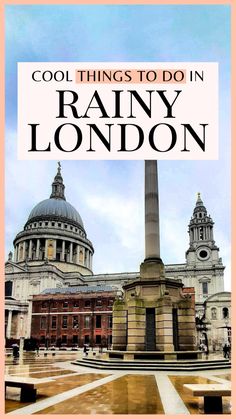 an image of the city with text overlay that reads cool things to do in rainy london