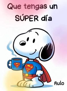 a cartoon character holding a coffee cup with the caption, que tengas un super dia