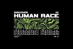 a black and green poster with the words human race written in white letters on it