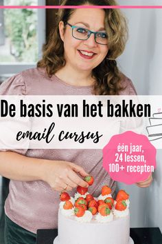 a woman is cutting into a cake with strawberries on it and the words de basis van het baken enail ceryss