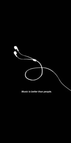 a black and white photo with the words music is better than people