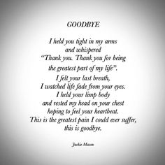 a poem written in black and white with the words goodbye