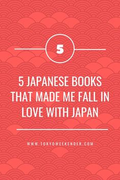 the words 5 japanese books that made me fall in love with japan on a red background