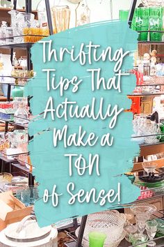 a sign that says, thrifting tips that actually make a ton of sense