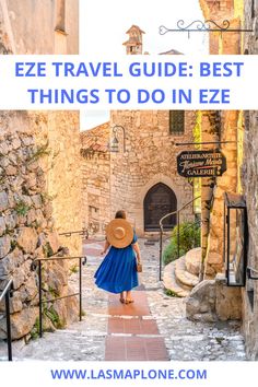 a woman in a blue dress and straw hat walking down an alley way with text overlay that reads, eze travel guide best things to do in eze