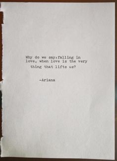 a piece of paper with an old typewriter on it that says, why do we anything in love, when i love is the very thing that lies up there?