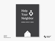 a black and white poster with the words help your neighbor