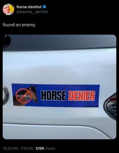 a horse bumper sticker on the side of a car that says, horses don't