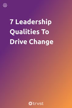 the cover of a book that says, 7 leadership qualities to drive change