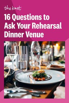 the knott's 16 questions to ask your rehearsal dinner venue