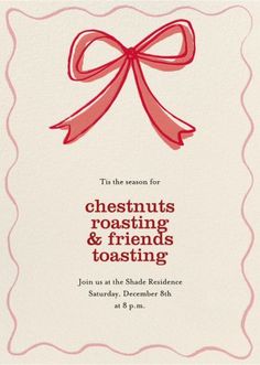 a red bow on the front of a white card with pink lettering that says chestnutnuts roasting and friends toasting