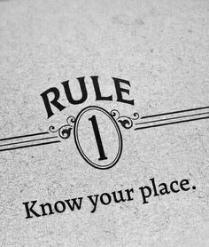 a close up of a sign that says rules 1 know your place