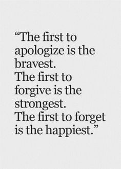 the first to apoloize is the braves, the first to forgive is the strongest