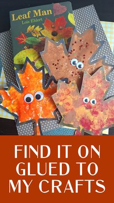 fall leaf craft for kids to make with glue and leaves on the front, and an orange background that says find it on glued to my crafts