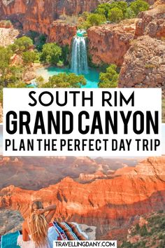 the grand canyon with text overlay that reads south rim grano canyon plan the perfect day trip