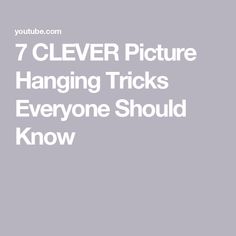 the words 7 clever pictures hanging tricks everyone should know to know how to use them