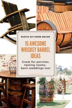 wooden barrel chairs and tables with text overlay that reads rustic diy home decor 15 awesome whiskey barrel ideas