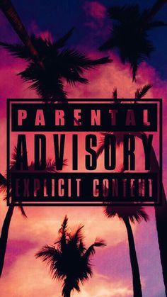 the palm trees are silhouetted against an orange and purple sky with text that reads parental advisory explicited