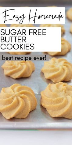 homemade sugar free butter cookies on a baking sheet with text overlay that reads easy homemade sugar free cookies best recipe ever