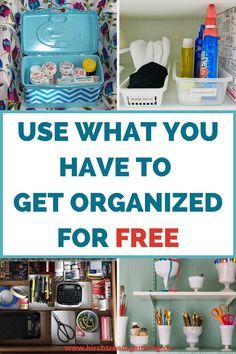 several pictures with the words use what you have to get organized for free on them