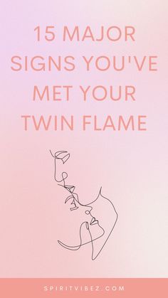 15 Major Signs You've Met Your Twin Flame