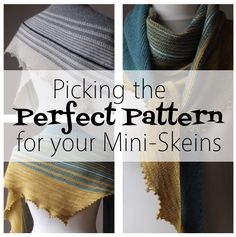 two pictures with the words picking the perfect pattern for your mini - skeins