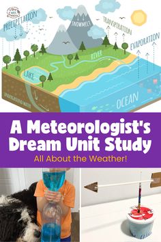 a collage of photos with text that reads, a meteorlogist's dream unit study all about the weather