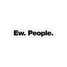 an ew people sticker on a white background