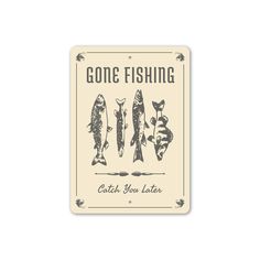 Gone Fishing Catch You Later Lake Sign Yard Kitchen, Man Cave Game Room, Bedroom Man Cave, Cave Game, Lake Signs, Gone Fishing, Street Signs, Funny Signs, Shop Signs