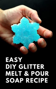 a hand holding a soap bar with the words easy diy glitter melt and pour soap recipe