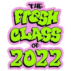 the fresh class of 2012 is written in neon green and pink ink on a white background