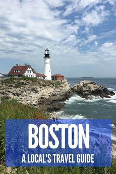 the boston lighthouse with text overlay that reads boston a local's travel guide