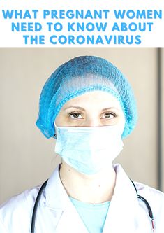 a woman wearing a surgical mask with the words what pregnant women need to know about the corona